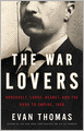 The War Lovers: Roosevelt, Lodge, Hearst, and the Rush to Empire, 1898