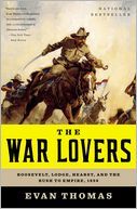download The War Lovers : Roosevelt, Lodge, Hearst, and the Rush to Empire, 1898 book