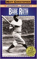 Babe Ruth (Matt Christopher Legends in Sports Series)