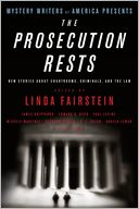 Mystery Writers of America Presents The Prosecution Rests: New Stories about Courtrooms, Criminals, and the Law