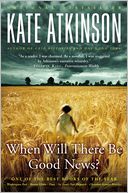 When Will There Be Good News? (Jackson Brodie Series #3)
