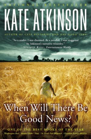 When Will There Be Good News? (Jackson Brodie Series #3)