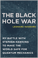 The Black Hole War: My Battle with Stephen Hawking to Make the World Safe for Quantum Mechanics