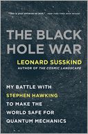The Black Hole War: My Battle with Stephen Hawking to Make the World Safe for Quantum Mechanics