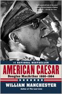 American Caesar: Douglas MacArthur 1880-1964