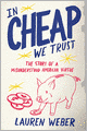 In Cheap We Trust: The Story of a Misunderstood American Virtue