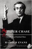 My Paper Chase: True Stories of Vanished Times