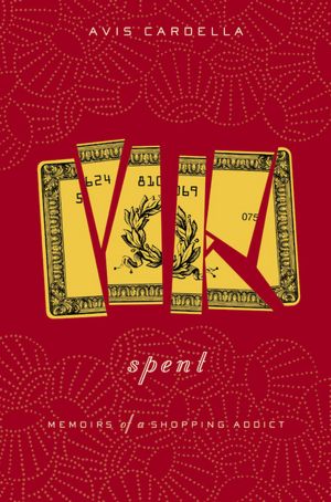 Spent: Memoirs of a Shopping Addict