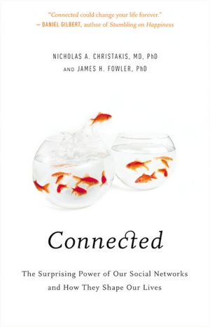Connected: The Surprising Power of Our Social Networks and How They Shape Our Lives