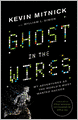 Ghost in the Wires: My Adventures as the World's Most Wanted Hacker