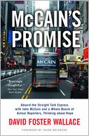 McCain's Promise: Aboard the Straight Talk Express with John McCain and a Whole Bunch of Actual Reporters, Thinking about Hope