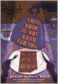 This Book Is Not Good for You (Secret Series #3)