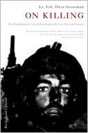 On Killing: The Psychological Cost of Learning to Kill in War and Society