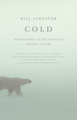 Cold: Adventures in the World's Frozen Places