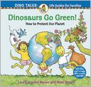 Dinosaurs Go Green!: A Guide to Protecting Our Planet (Dino Tales Series)