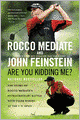 Are You Kidding Me?: The Story of Rocco Mediate's Extraordinary Battle with Tiger Woods at the US Open