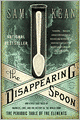 The Disappearing Spoon: And Other True Tales of Madness, Love, and the History of the World from the Periodic Table of the Elements