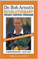 Dr. Bob Arnot's Revolutionary Weight Control Program