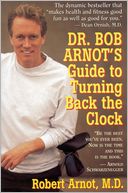 Dr. Bob Arnot's Guide To Turning Back The Clock