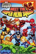 Meet The Super Hero Squad! (Marvel Super Hero Squad Series)