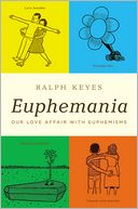 Euphemania: Our Love Affair with Euphemisms