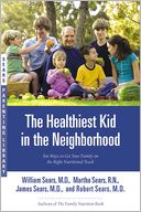 Healthiest Kid in the Neighborhood: Ten Ways to Get Your Family on the Right Nutritional Track