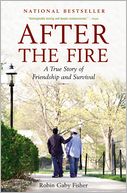 After the Fire: A True Story of Friendship and Survival