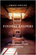 Finders Keepers: A Tale of Archaeological Plunder and Obsession