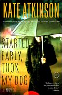 Started Early, Took My Dog (Jackson Brodie Series #4)