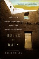 House of Rain: Tracking a Vanished Civilization Across the American Southwest