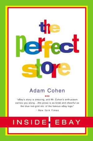 Electronic book free downloads The Perfect Store: Inside eBay in English 9780316164931 MOBI DJVU PDB by Adam Cohen