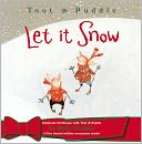 Let It Snow (Toot and Puddle Series)