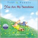 You Are My Sunshine (Toot and Puddle Series)