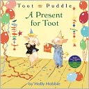 A Present for Toot (Toot and Puddle Series)