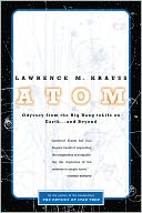 Atom: An Odyssey from the Big Bang to Life on Earth ... and Beyond