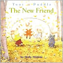 The New Friend (Toot and Puddle Series)
