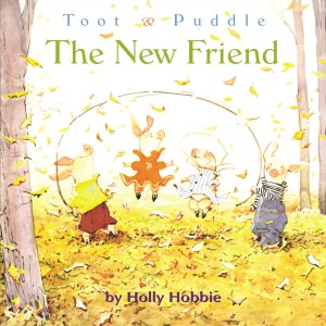 The New Friend (Toot and Puddle Series)