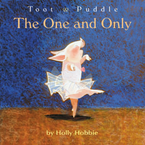 The One and Only (Toot and Puddle Series)