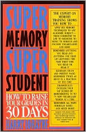 Super-Memory - Super Student : How to Raise Your Grades in 30 Days: How to Raise Your Grades in 30 Days