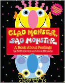 Glad Monster, Sad Monster: A Book About Feelings