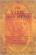 The View from Nebo: How Archaeology Is Rewriting the Bible and Reshaping the Middle East