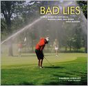 Bad Lies: A Field Guide to Lost Balls, Missing Links, and Other Golf Mishaps