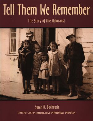 Tell Them We Remember: The Story of the Holocaust