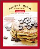 Clinton St. Baking Company Cookbook: Breakfast, Brunch and Beyond from New York's Favorite Neighborhood Restaurant