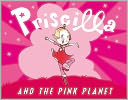 Priscilla and the Pink Planet
