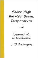 Raise High the Roof Beam, Carpenters and Seymour by J. D. Salinger: Book Cover