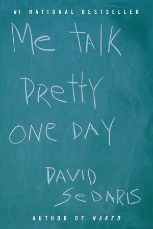 Download free ebooks online android Me Talk Pretty One Day by David Sedaris in English 9780316776967