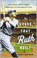 The House That Ruth Built: A New Stadium, the First Yankees Championship, and the Redemption of 1923
