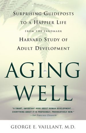 Free libary books download Aging Well: Surprising Guideposts to a Happier Life from the Landmark Harvard Study of Adult Development by George E. Vaillant DJVU English version 9780316090070