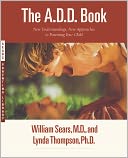 A.D.D. Book: New Understandings, New Approaches to Parenting Your Child